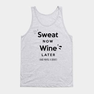 Sweat now Wine later (and maybe a donut) Tank Top